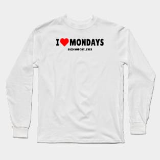 I Love Mondays Long Sleeve T-Shirt